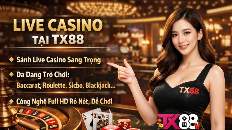 Khám Phá Không Gian Live Casino Tại TX88