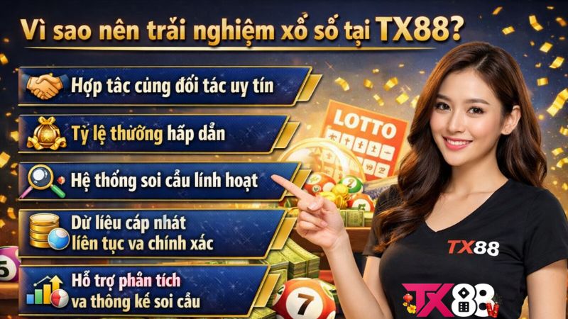 Vì sao nên trải nghiệm xổ số tại TX88? Là Lô Thủ Hãy Tìm Hiểu Ngay
